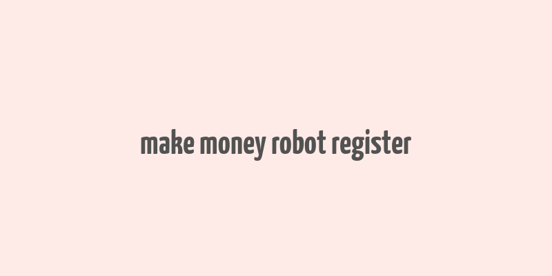 make money robot register