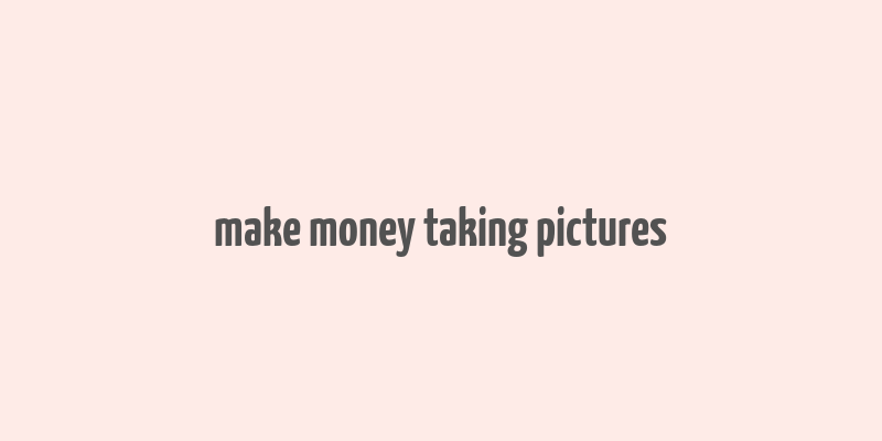 make money taking pictures