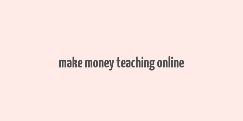 make money teaching online