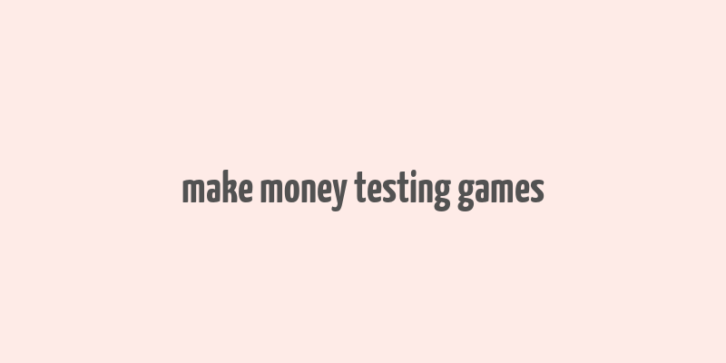 make money testing games