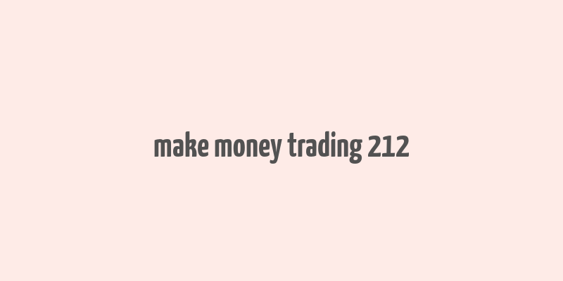 make money trading 212