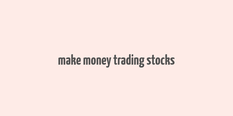 make money trading stocks