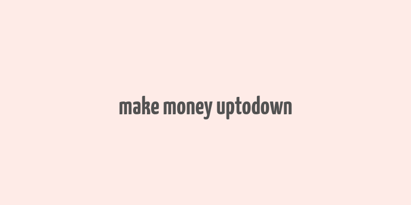 make money uptodown