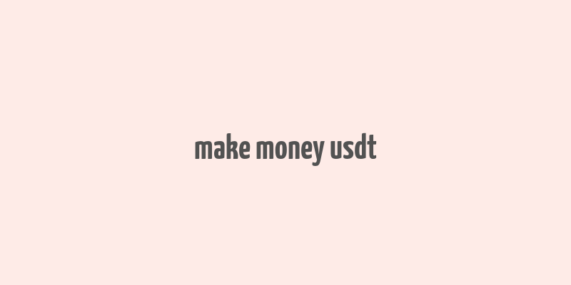 make money usdt