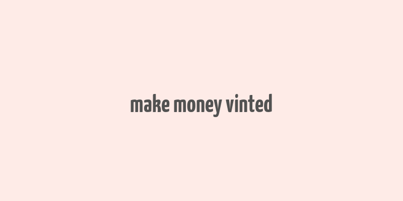 make money vinted