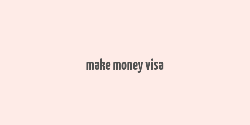 make money visa