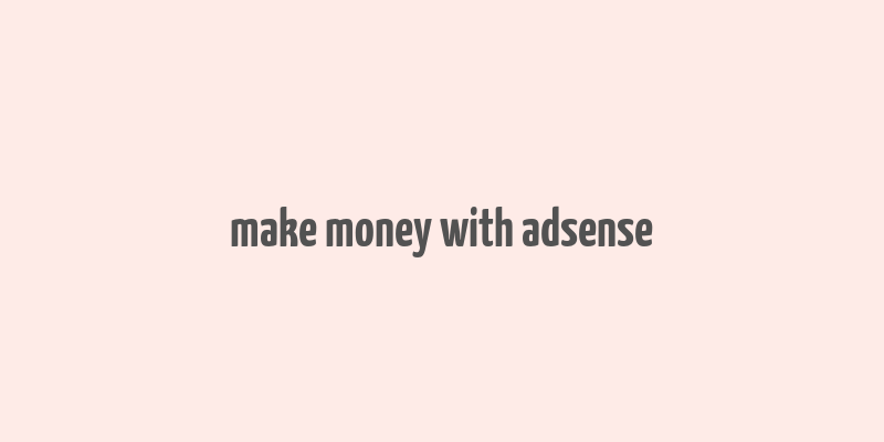 make money with adsense