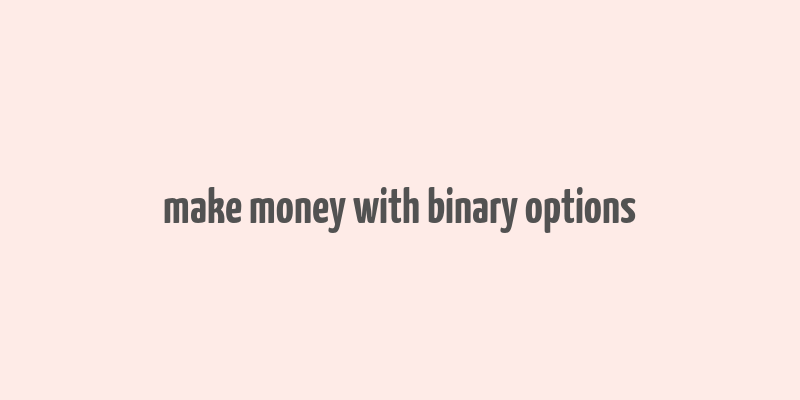 make money with binary options