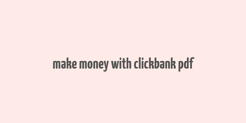 make money with clickbank pdf