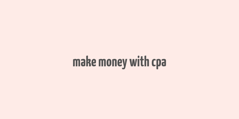 make money with cpa