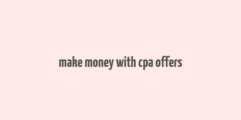 make money with cpa offers