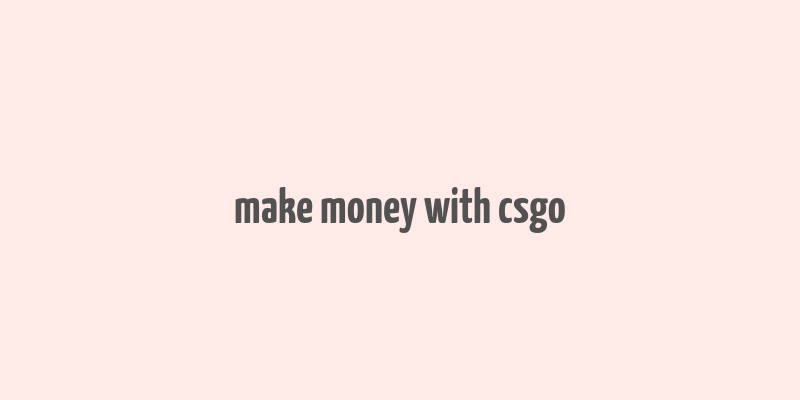 make money with csgo