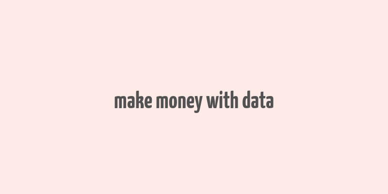 make money with data