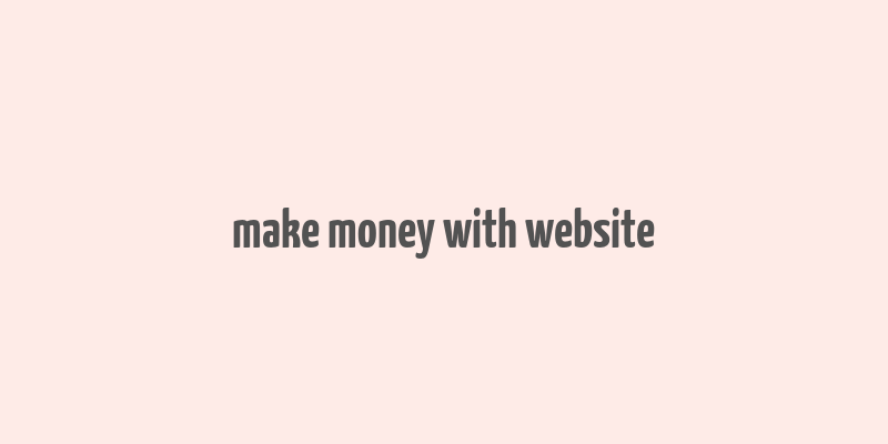 make money with website