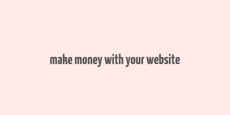 make money with your website