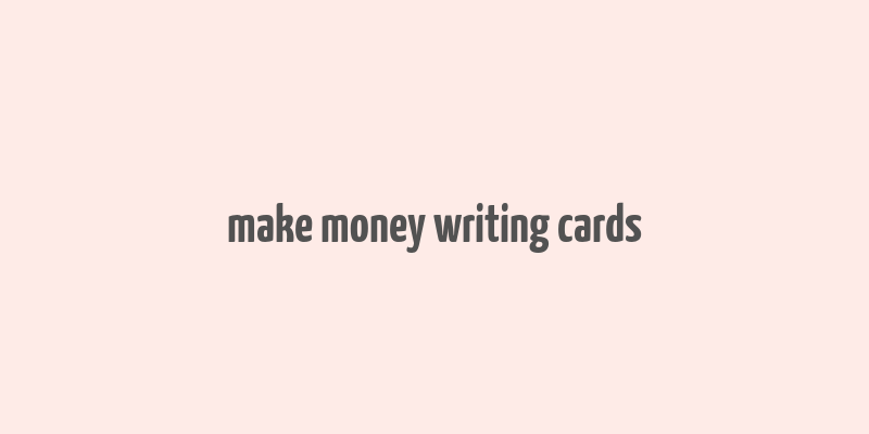 make money writing cards