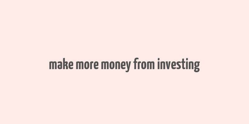 make more money from investing