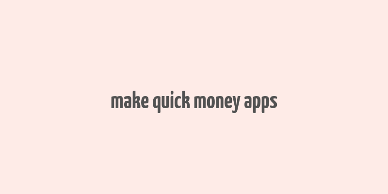 make quick money apps