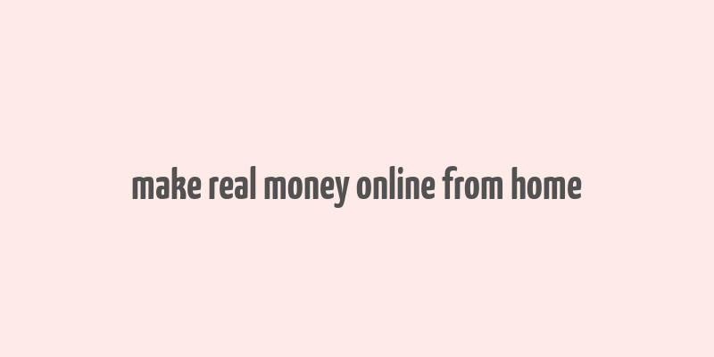 make real money online from home