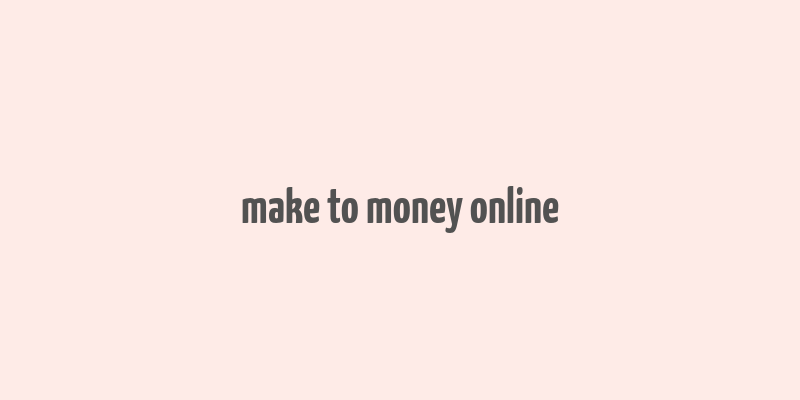 make to money online