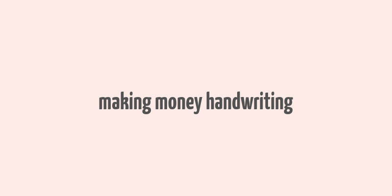 making money handwriting