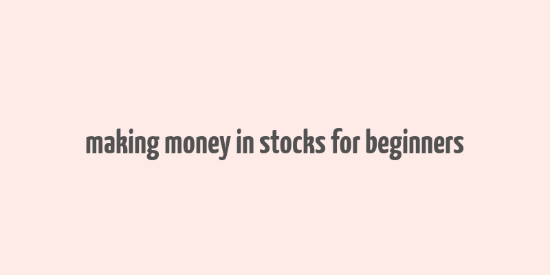 making money in stocks for beginners