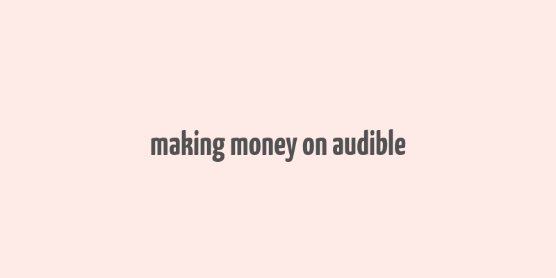 making money on audible