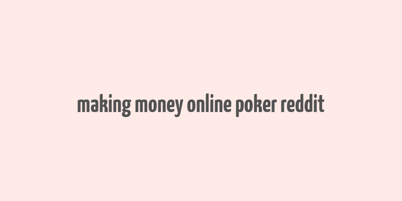 making money online poker reddit