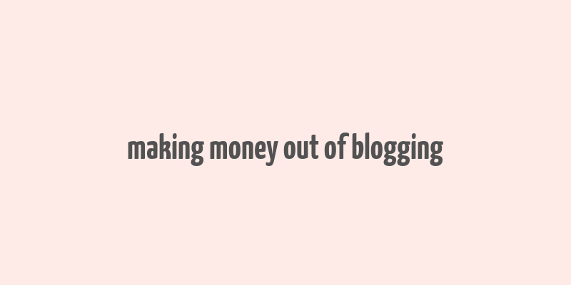 making money out of blogging