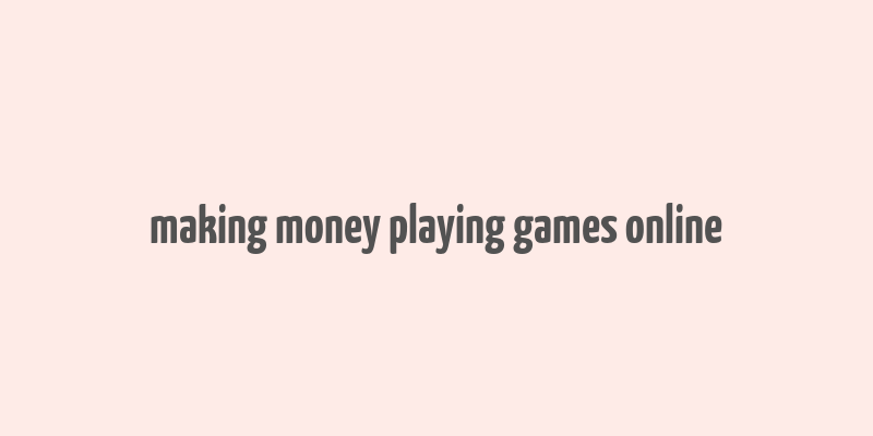 making money playing games online