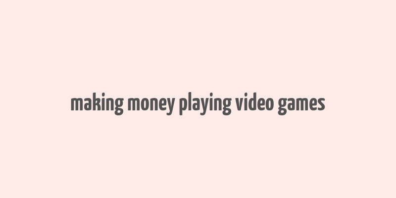 making money playing video games