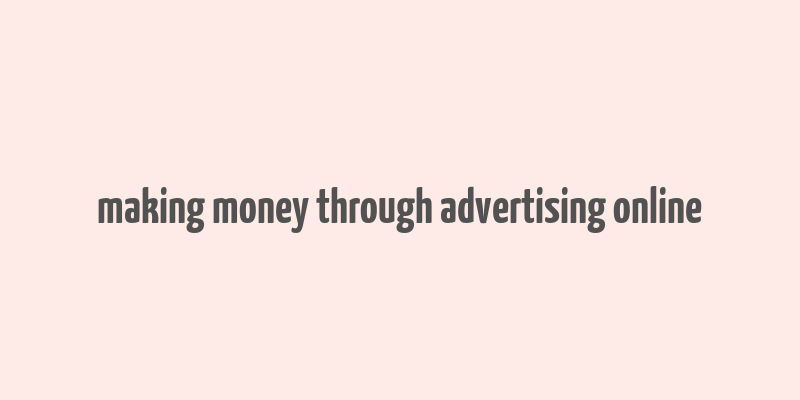 making money through advertising online