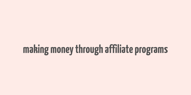 making money through affiliate programs