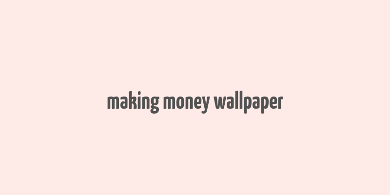 making money wallpaper