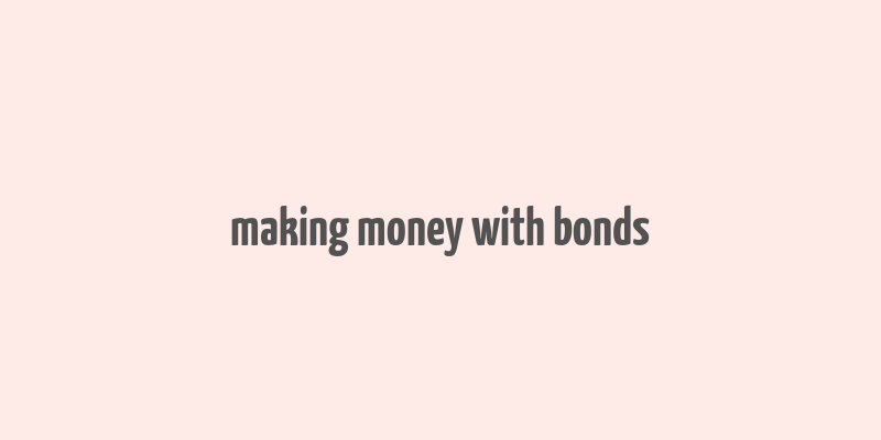 making money with bonds