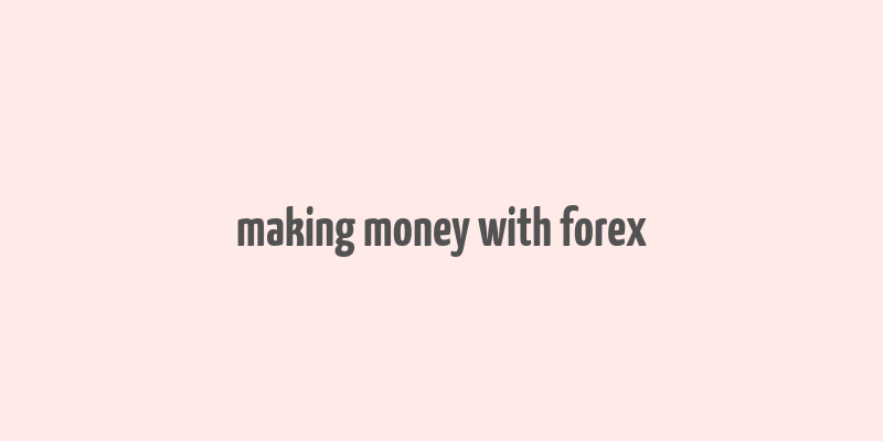 making money with forex