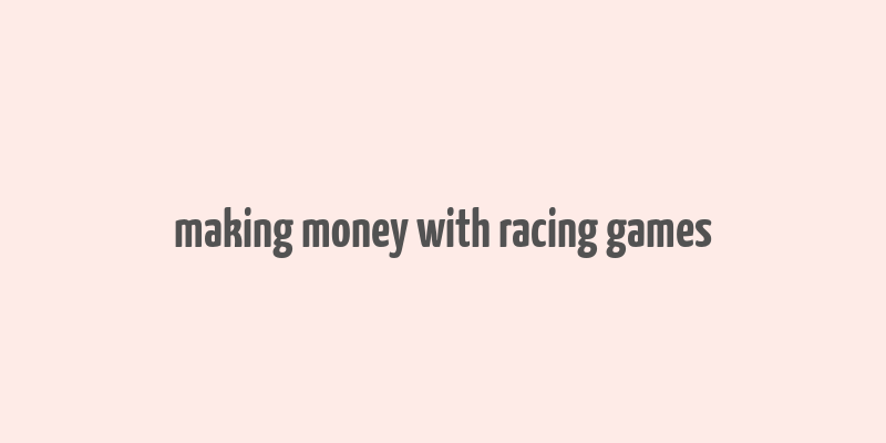 making money with racing games