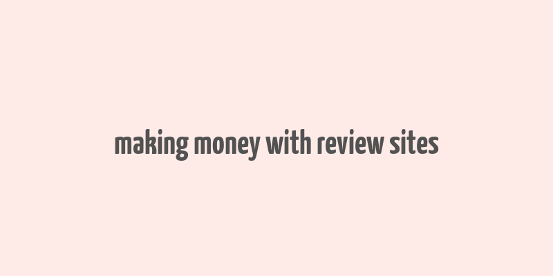 making money with review sites