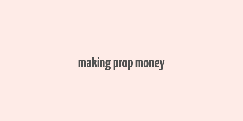 making prop money