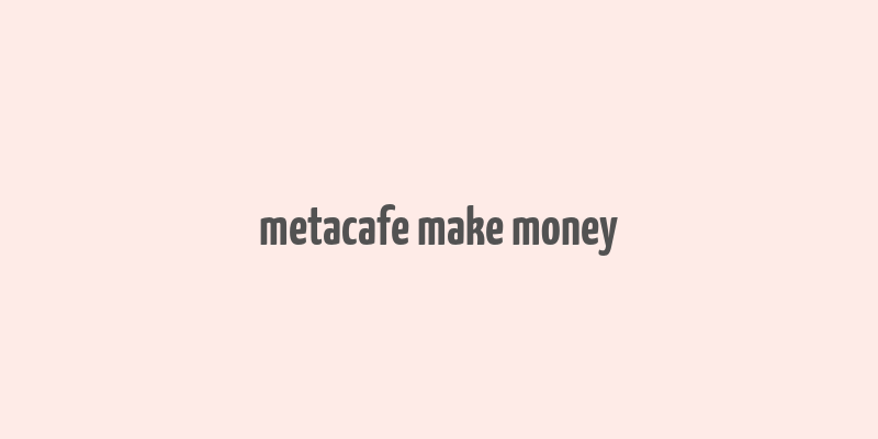 metacafe make money