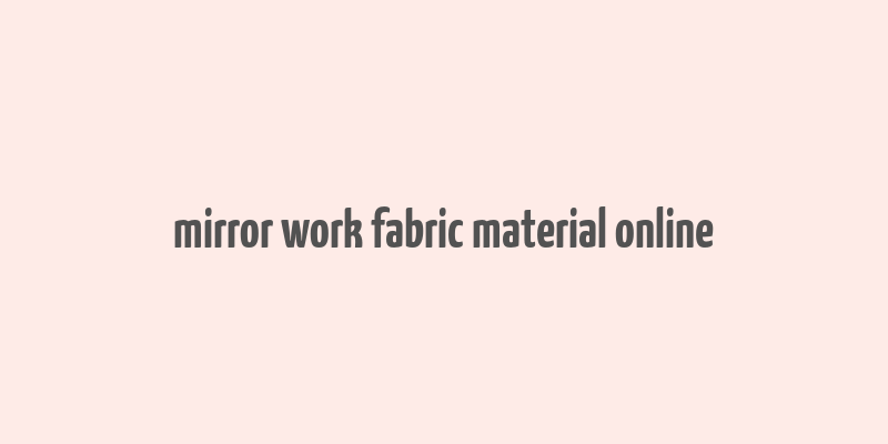 mirror work fabric material online