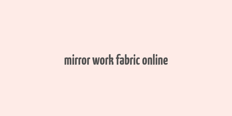 mirror work fabric online