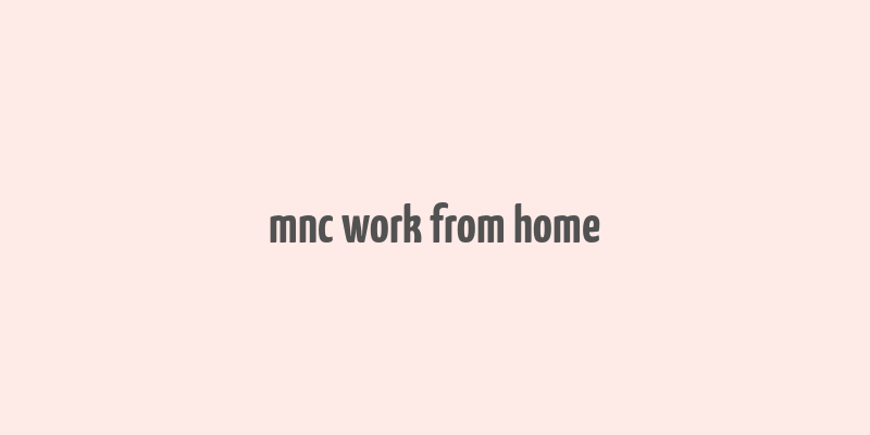 mnc work from home