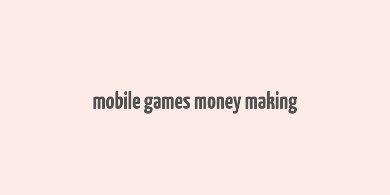 mobile games money making