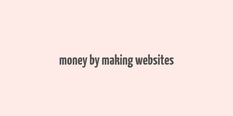 money by making websites