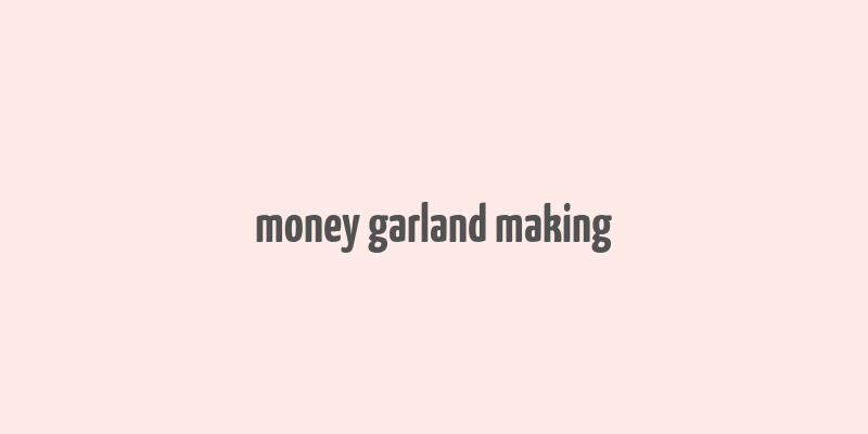 money garland making