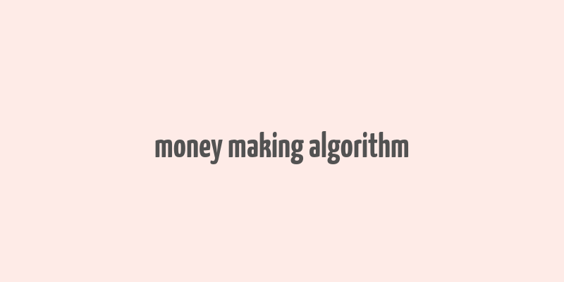 money making algorithm