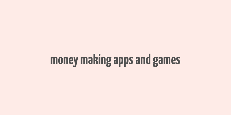 money making apps and games