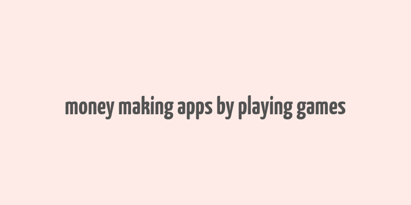 money making apps by playing games