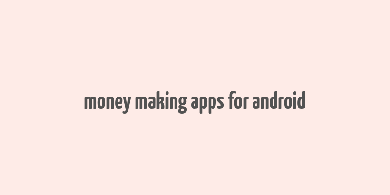 money making apps for android